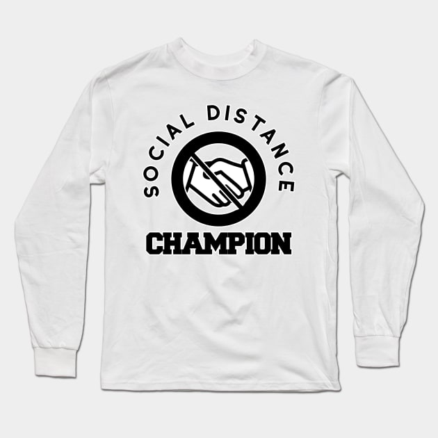 Social Distance Champion Quarantine Responsible Long Sleeve T-Shirt by charlescheshire